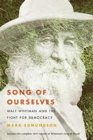 Image for Song of ourselves  : Walt Whitman and the fight for democracy