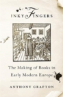 Image for Inky Fingers : The Making of Books in Early Modern Europe