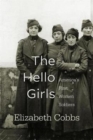 Image for The Hello Girls : America’s First Women Soldiers