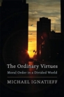 Image for The Ordinary Virtues : Moral Order in a Divided World