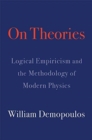 Image for On theories  : logical empiricism and the methodology of modern physics