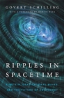 Image for Ripples in spacetime  : Einstein, gravitational waves, and the future of astronomy future of astronomy