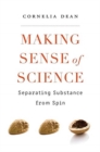 Image for Making Sense of Science : Separating Substance from Spin