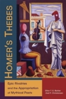 Image for Homer&#39;s Thebes  : epic rivalries and the appropriation of mythical pasts