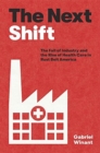 Image for The next shift  : the fall of industry and the rise of health care in Rust Belt America