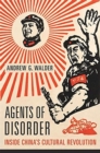Image for Agents of disorder  : inside China&#39;s Cultural Revolution
