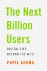 Image for The Next Billion Users: Digital Life Beyond the West