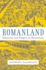 Image for Romanland: Ethnicity and Empire in Byzantium