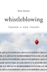 Image for Whistleblowing: Toward a New Theory