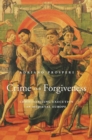 Image for Crime and forgiveness: Christianizing execution in medieval Europe