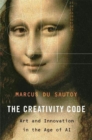 Image for The creativity code: art and innovation in the age of AI