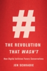 Image for Revolution That Wasn&#39;t: How Digital Activism Favors Conservatives