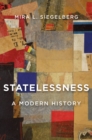 Image for Statelessness: A Modern History