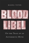 Image for Blood libel  : on the trail of an antisemitic myth