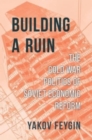 Image for Building a Ruin : The Cold War Politics of Soviet Economic Reform