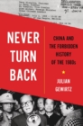 Image for Never turn back  : China and the forbidden history of the 1980s