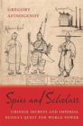 Image for Spies and Scholars : Chinese Secrets and Imperial Russia’s Quest for World Power