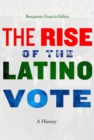 Image for Rise of the Latino Vote: A History