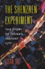 Image for Shenzhen Experiment: The Story of China&#39;s Instant City