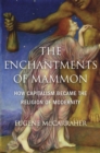 Image for Enchantments of Mammon: How Capitalism Became the Religion of Modernity