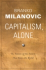 Image for Capitalism, Alone: The Future of the System That Rules the World