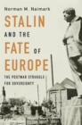 Image for Stalin and the fate of Europe: the postwar struggle for sovereignty