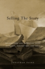 Image for Selling the Story: Transaction and Narrative Value in Balzac, Dostoevsky, and Zola