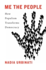 Image for Me the People: How Populism Transforms Democracy