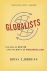 Image for Globalists : The End of Empire and the Birth of Neoliberalism