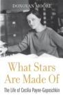 Image for What stars are made of: the life of Cecilia Payne-Gaposchkin
