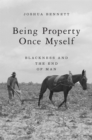 Image for Being property once myself: blackness and the end of man