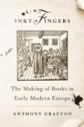 Image for Inky fingers: the making of books in early modern Europe