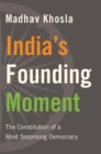Image for India&#39;s founding moment: the constitution of a most surprising democracy