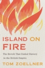 Image for Island on fire: the revolt that ended slavery in the British Empire