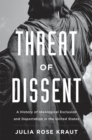 Image for Threat of dissent: a history of ideological exclusion and deportation in the United States