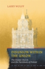 Image for Disunion within the Union : The Uniate Church and the Partitions of Poland
