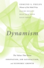 Image for Dynamism: the values that drive innovation, job satisfaction, and economic growth