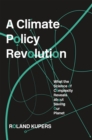 Image for A climate policy revolution: what the science of complexity reveals about saving our planet