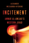 Image for Incitement: Anwar al-Awlaki&#39;s western jihad