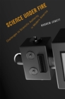 Image for Science Under Fire: Challenges to Scientific Authority in Modern America