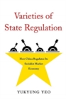Image for Varieties of state regulation  : how China regulates its socialist market economy