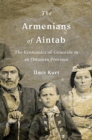 Image for The Armenians of Aintab  : the economics of genocide in an Ottoman province
