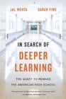 Image for In search of deeper learning  : the quest to remake the American high school