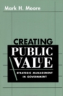 Image for Creating Public Value: Strategic Management in Government