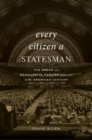 Image for Every citizen a statesman  : the dream of a democratic foreign policy in the American century