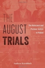 Image for The August Trials  : the Holocaust and postwar justice in Poland