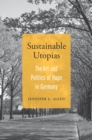 Image for Sustainable utopias  : the art and politics of hope in Germany