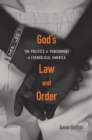 Image for God&#39;s Law and Order: The Politics of Punishment in Evangelical America