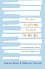 Image for The Joy of Playing, the Joy of Thinking - Conversations With Charles Rosen