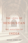 Image for The Loss of Hindustan: The Invention of India